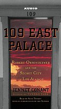 109 East Palace Robert Oppenheimer & the Secret City of Los Alamos