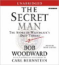 Secret Man The Story Of Watergates Deep Throat Unabridged With A Reporters Assessment By Carl Bernstein