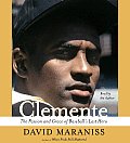 Clemente The Passion & Grace Of Baseballs Last Hero