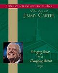 Bringing Peace to a Changing World Sunday Mornings in Plains Bible Study with Jimmy Carter