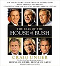 Fall of the House of Bush The Untold Story of How a Band of True Believers Seized the Executive Branch Started the Iraq War & Still Imperils