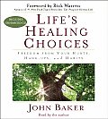 Life's Healing Choices: Freedom from Your Hurts, Hang-Ups, and Habits