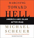 Marching Toward Hell America & Islam After Iraq