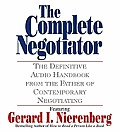 Complete Negotiator The Definitive Audio Handbook from the Father of Contemporary Negotiating