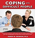Coping with Difficult People: The Proven-Effective Battle Plan That Has Helped Millions Deal with the Troublemakers in Their Lives at Home and at Wo