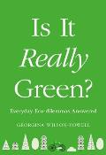 Is It Really Green?: Everyday Eco-Dilemmas Answered
