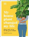 My Houseplant Changed My Life Green well being for the great indoors