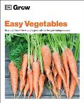 Grow Easy Vegetables Essential Know How & Expert Advice for Gardening Success