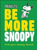 Peanuts Be More Snoopy