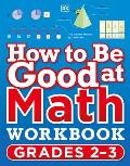 How to Be Good at Math Workbook Grade 2 3