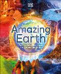 Amazing Earth: The Most Incredible Places from Around the World