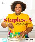 Staples + 5 100 Simple Recipes to Make the Most of Your Pantry
