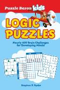 Puzzle Barons Kids Logic Puzzles Nearly 400 Brain Challenges for Developing Minds