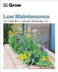 Grow Low Maintenance: Essential Know-How and Expert Advice for Gardening Success