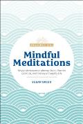 Mindful Meditations Simple Meditations to Manage Stress Practice Gratitude & Find Joy in Everyda