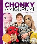 Chonky Amigurumi How to Crochet Amazing Critters & Creatures with Chunky Yarn