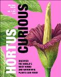 Hortus Curious Discover the Worlds Most Weird & Wonderful Plants & Fungi