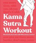 Kama Sutra Workout Work Hard Play Harder with 300 Sensual Sexercises