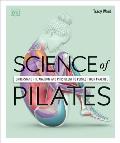 Science of Pilates Understand the Anatomy & Physiology to Perfect Your Practice