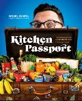 Kitchen Passport Feed Your Wanderlust with 85 Recipes from a Traveling Foodie