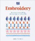 Embroidery The Ideal Guide to Stitching Whatever Your Level of Expertise