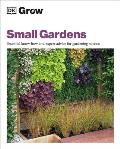 Grow Small Gardens Essential Know how & Expert Advice for Gardening Success