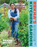 Rekhas Kitchen Garden Seasonal Produce & Homegrown Wisdom from a Year in One Gardeners Plot