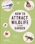 How to Attract Wildlife to Your Garden Foods They Like Plants They Love Shelter They Need