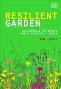 Resilient Garden Sustainable Gardening for a Changing Climate