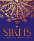 Sikhs A Story of a People Their Faith & Culture