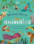 Mi Primer Libro de Animales (the Bedtime Book of Animals): Todo Lo Que Quieres Saber de Tus Animales Preferidos