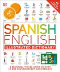 Spanish - English Illustrated Dictionary: A Bilingual Visual Guide to Over 10,000 Spanish Words and Phrases