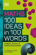 Math 100 Ideas in 100 Words: A Whistle-Stop Tour of Science's Key Concepts