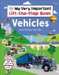 My Very Important Lift-The-Flap Book: Vehicles and Things That Go: With More Than 80 Flaps to Lift