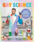 Gay Science The Totally Scientific Examination of LGBTQ+ Culture Myths & Stereotypes