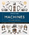 Machines a Visual History: 100 Machines and the Remarkable Stories Behind Each Invention