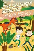 Los Exploradores Secretos Y El Rescate Jur?sico (Secret Explorers Jurassic Rescue)