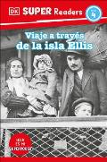 DK Super Readers Level 4 Viaje a Trav?s de la Isla de Ellis (Journey Through Ellis Island)
