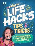 Life Hacks, Tips and Tricks: And More Things I Didn't Know Until I Was in My 30s