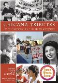 Chicana Tributes: Activist Women of the Civil Rights Movement - Stories for the New Generation