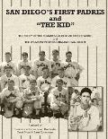 San Diego's First Padres and The Kid: The Story of the Remarkable 1936 San Diego Padres and Ted Williams' Professional Baseball Debut