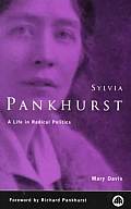 Sylvia Pankhurst: A Life In Radical Politics