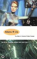Aliens R Us: The Other In Science Fiction Cinema