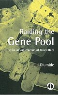 Raiding the Gene Pool: The Social Construction of Mixed Race