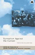 Surrealism Against the Current Tracts & Declarations
