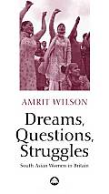 Dreams, Questions, Struggles: South Asian Women In Britain