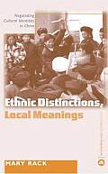 Ethnic Distinctions, Local Meanings: Negotiating Cultural Identities in China