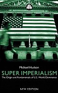 Super Imperialism New Edition The Origin & Fundamentals of U S World Dominanc