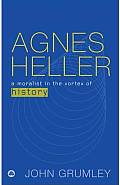 Agnes Heller: A Moralist In The Vortex Of History