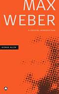 Max Weber: A Critical Introduction